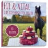Fit & Vital - das Kochbuch für Pferde + GRATIS Riesenposter + Mash-Löffel